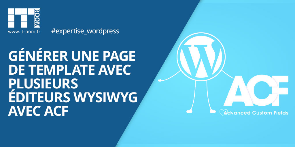 Générer une page de template avec plusieurs éditeurs WYSIWYG avec ACF