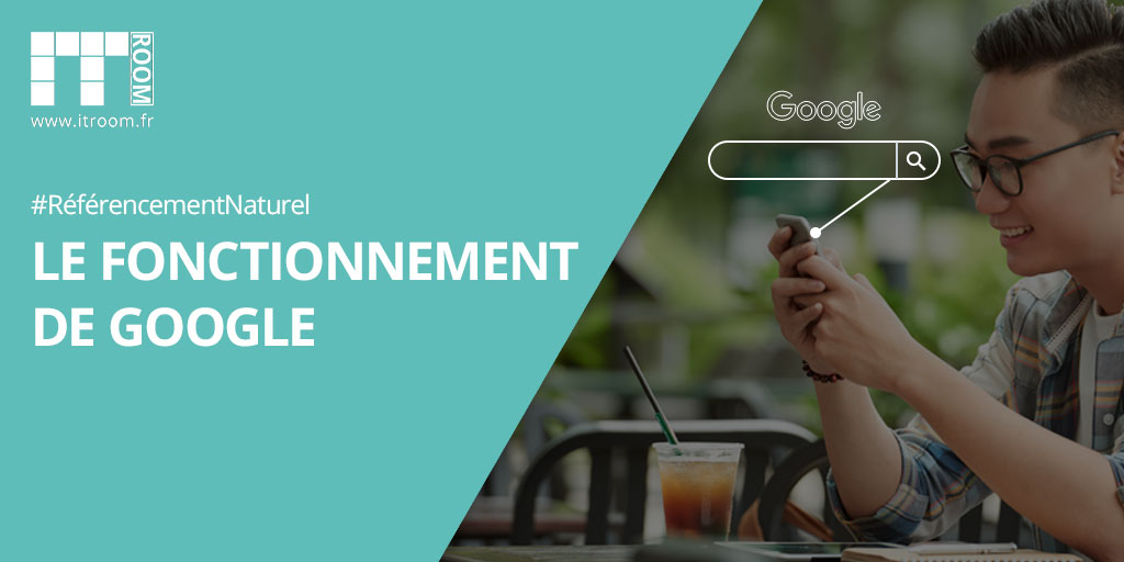 Comment fonctionne Google ?