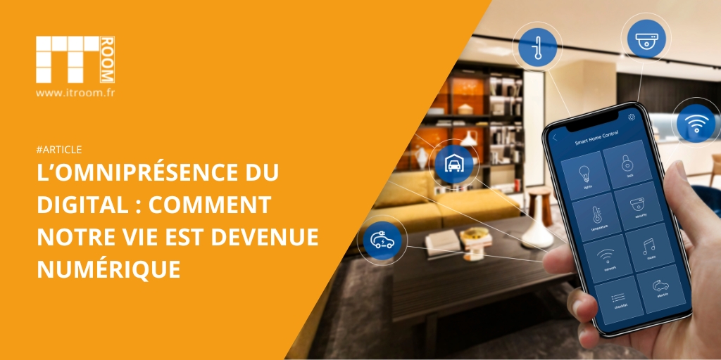 L’omniprésence du Digital : comment notre vie est devenue numérique ?