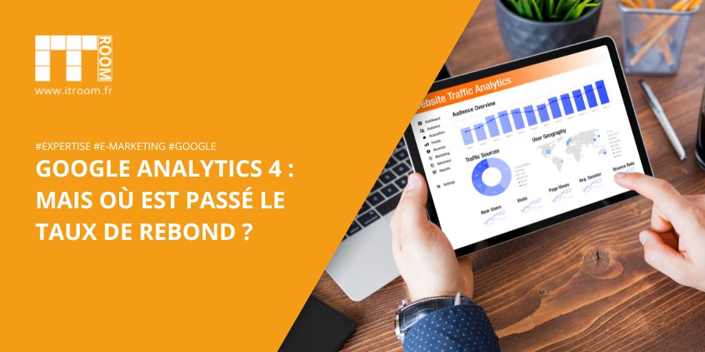 Google Analytics 4 : Mais où est passé le taux de rebond ?