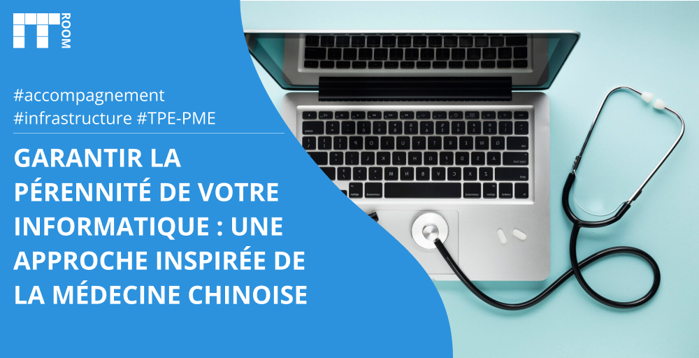 Garantir la pérennité de votre informatique : une approche inspirée de la médecine chinoise