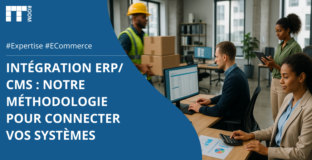 Intégration ERP/CMS : Notre méthodologie éprouvée pour connecter vos systèmes