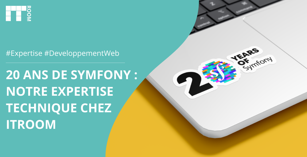20 ans de Symfony : Notre expertise technique chez ITRoom